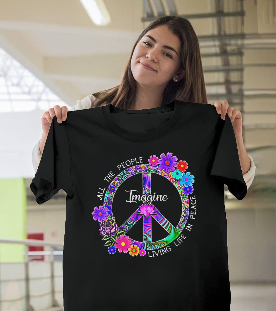 All The People Imagine Living Life In Peace Colorful Floral Peace T-Shirt