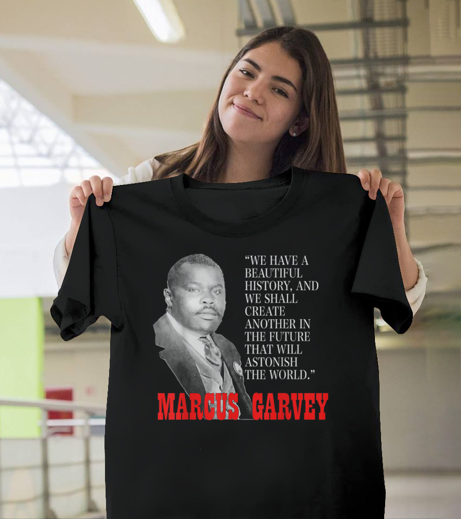 Black History Month Pride Marcus Garvey Quote Astonish The World T-Shirt