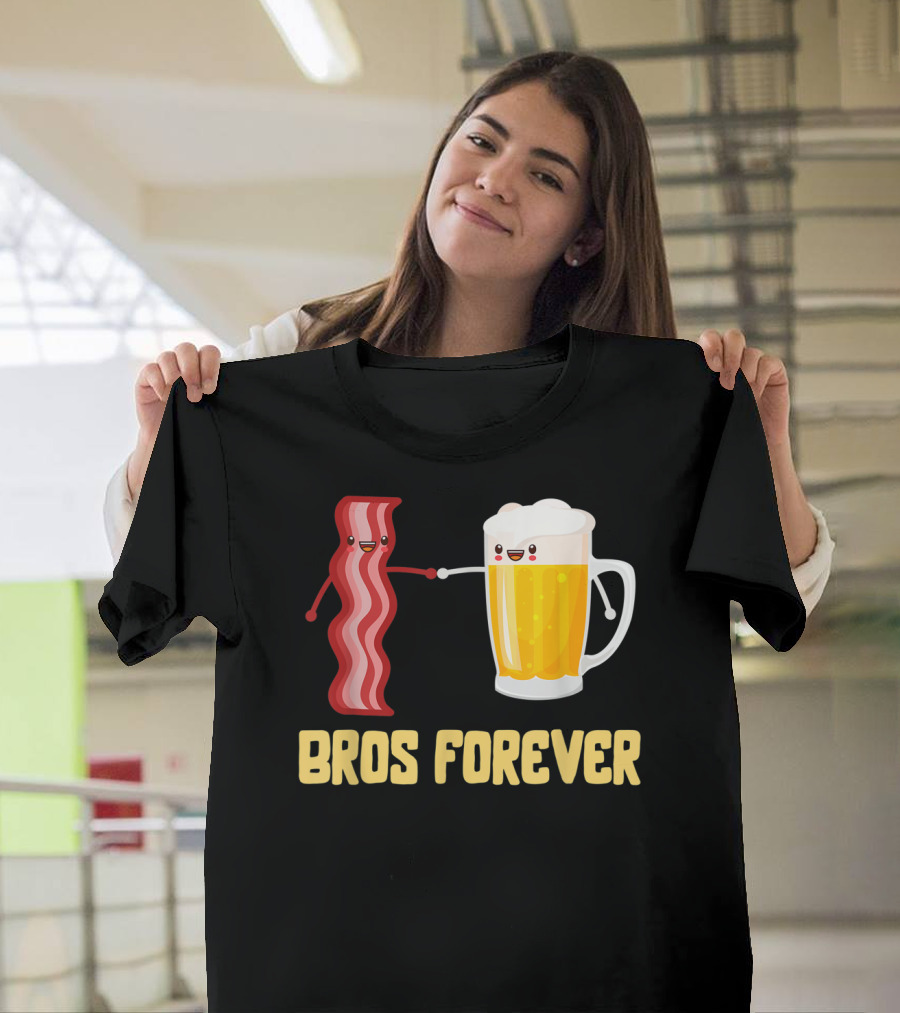 Bros Forever Beer Bacon Funny Food Tees Alcohol T-Shirt