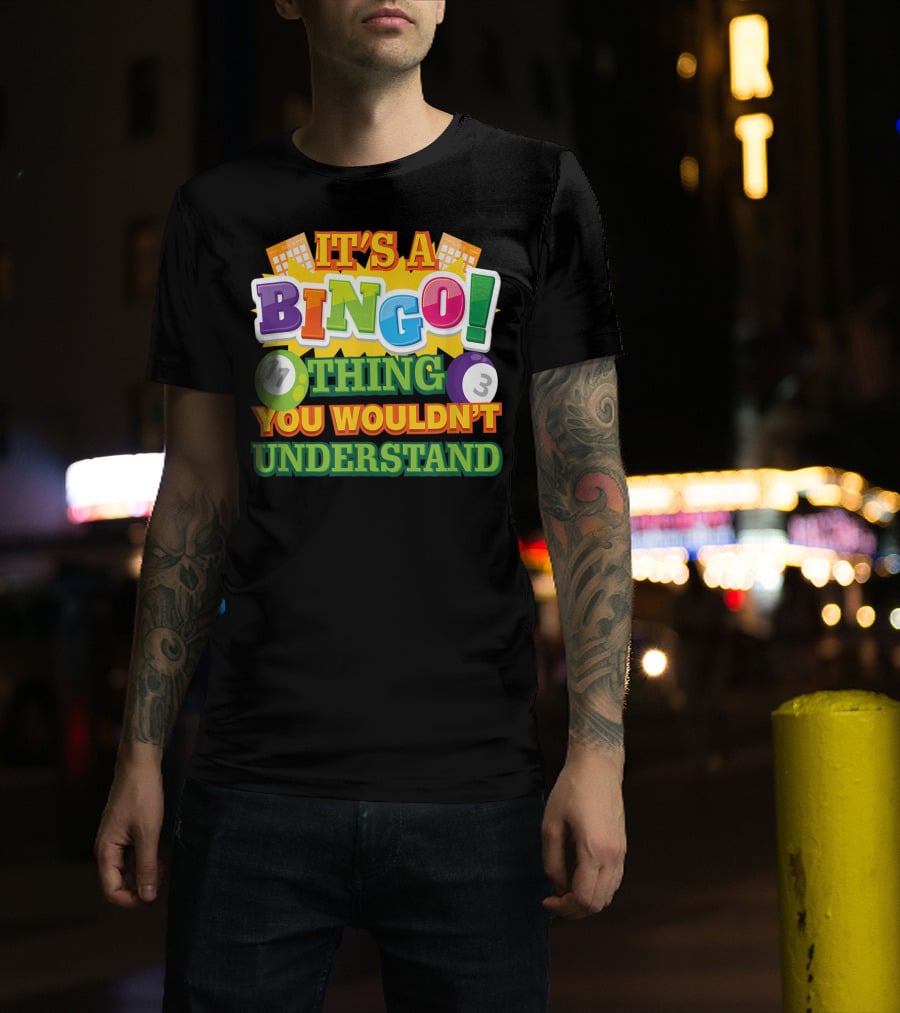 It's A Bingo Thing You Wouldn't Understand T-Shirt