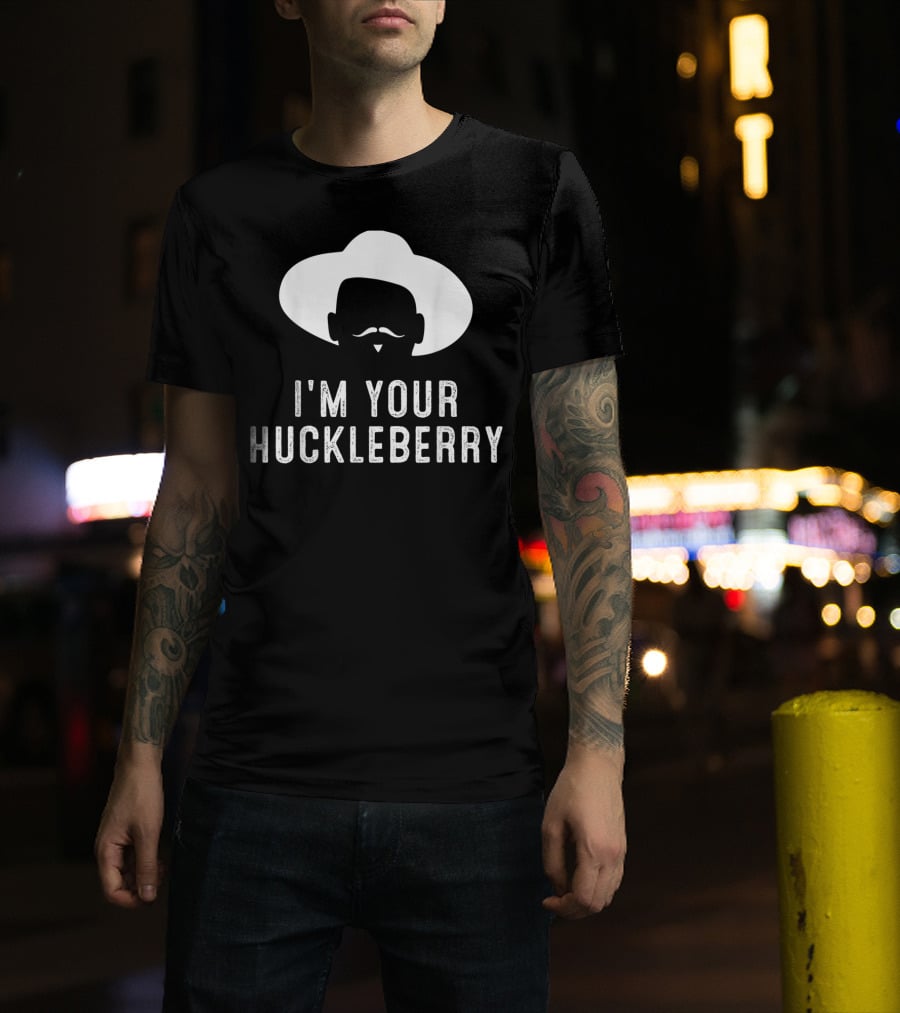 I'm Your Huckleberry Funny Sarcasm Mustache Cowboy Hat T-Shirt