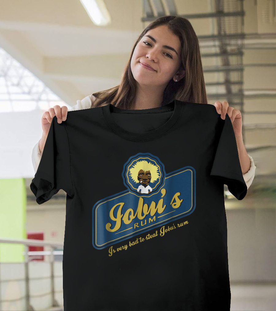 Jobu's Rum Is Very Bad To Steal Jobu's Rum T-Shirt