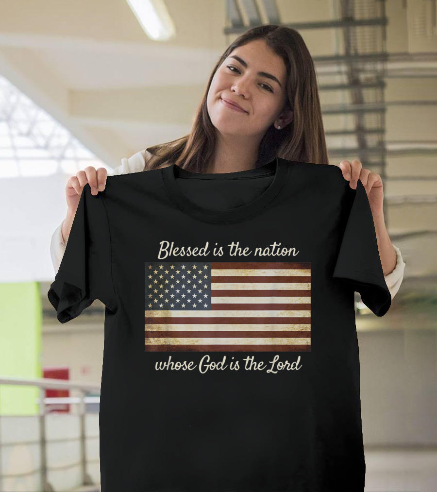Blessed Is the Nation Whose God Is the Lord American Flag Christian Patriotic T-Shirt
