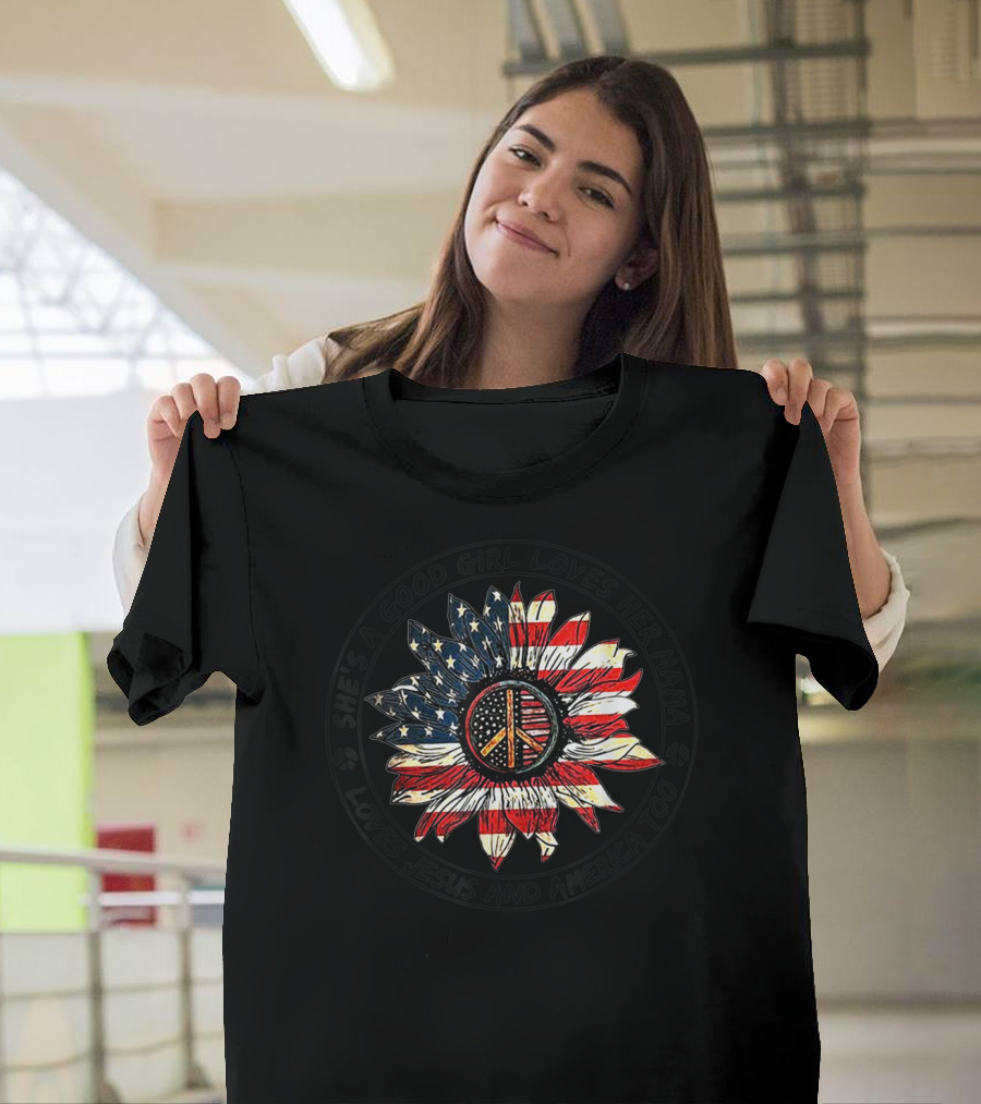 She's a Good Girl Loves Her Mama Loves Jesus and America Too Flower with Peace T-Shirt