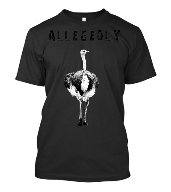 Allegedly Flightless Ostrich Lovers T-Shirt
