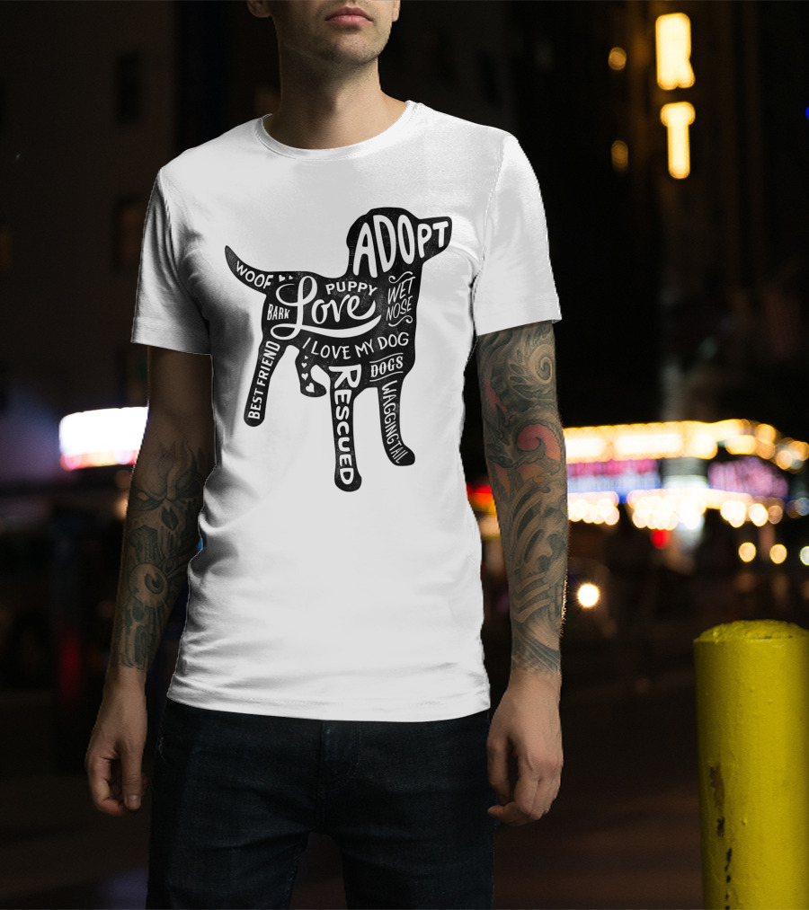 Adopt Love Puppy Rescue I Love My Dog Bark Woof Best Friend Wet Nose Wagging Rescued T-Shirt