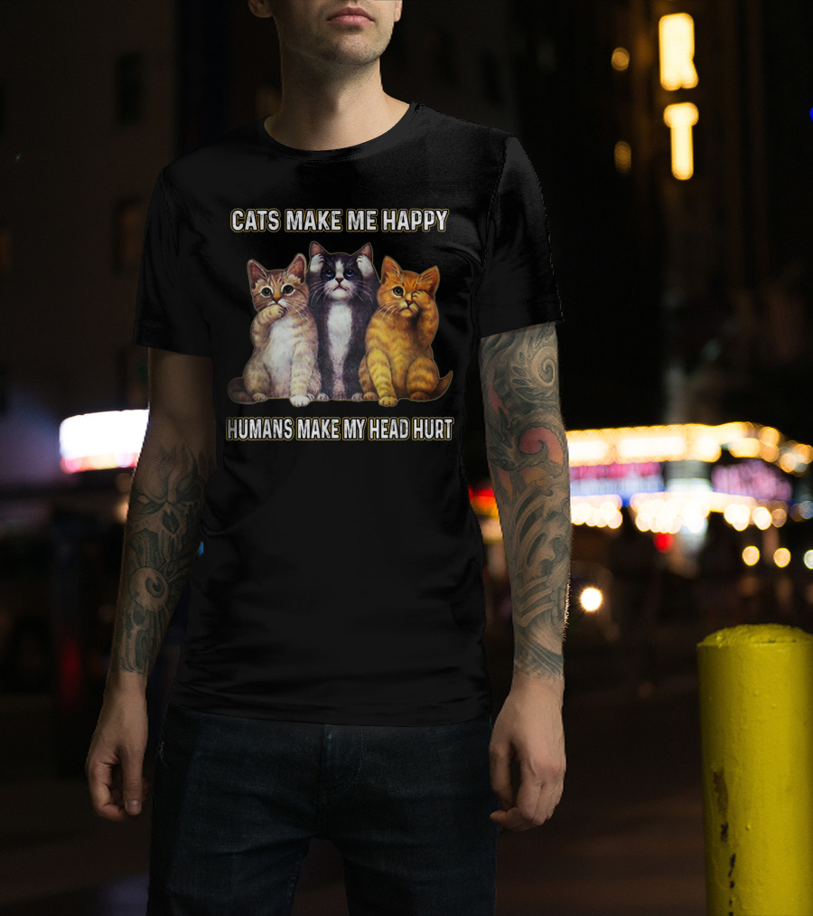 Cats Make Me Happy Humans Make My Head Hurt Cute Trio Of Funny Cats T-Shirt