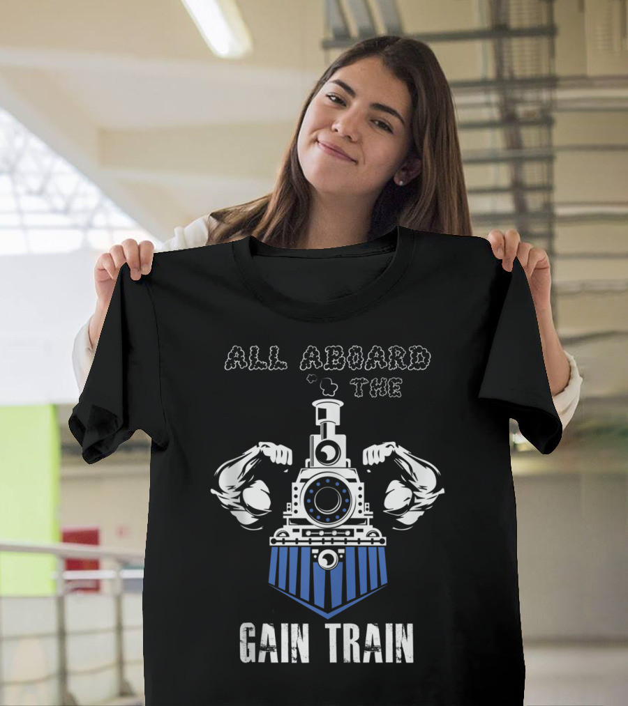 All Aboard The Gain Train Muscular Locomotive T-Shirt