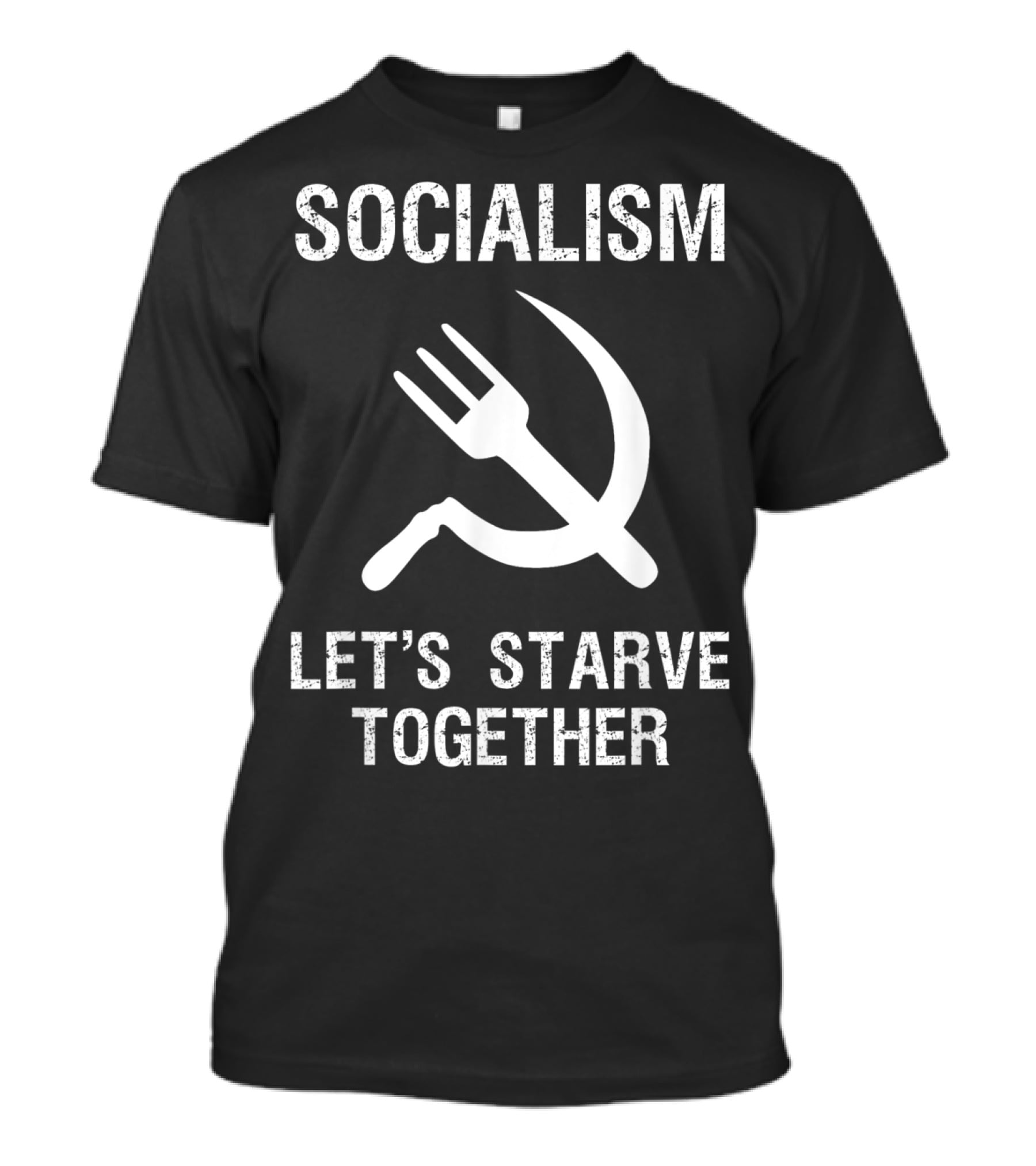 Socialism Let's Starve Together Anti Hammer Sickle Fork T-Shirt