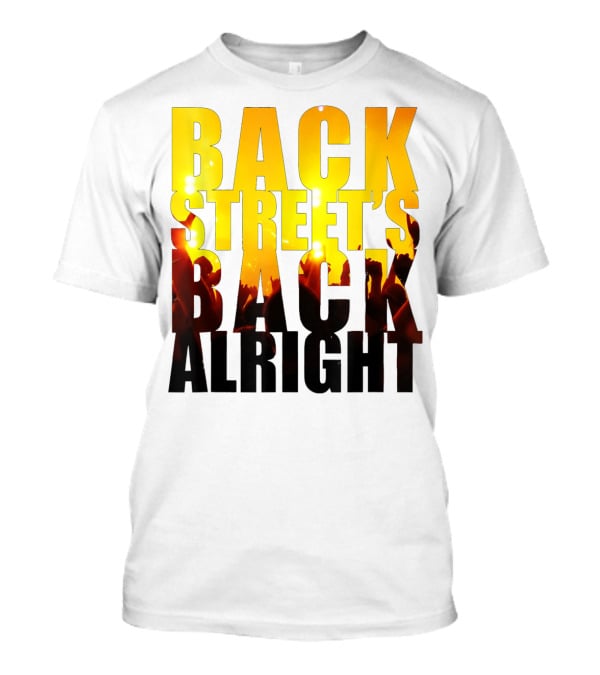 Back Street's Back Alright T-Shirt