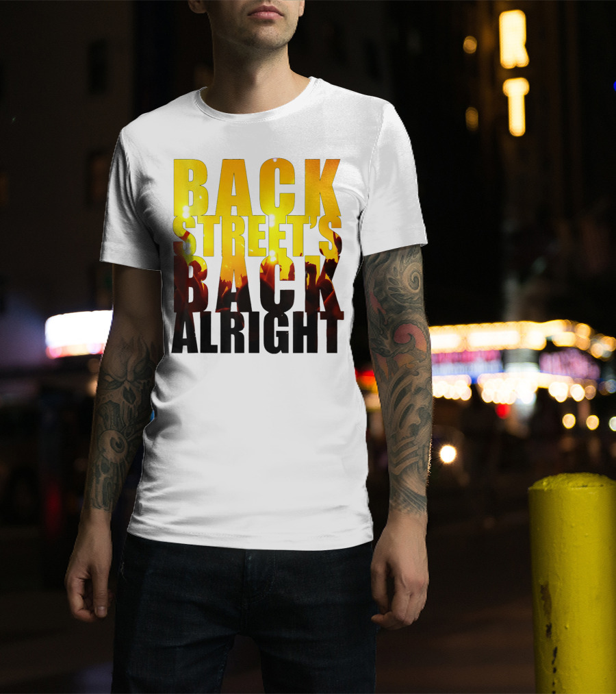 Back Street's Back Alright T-Shirt