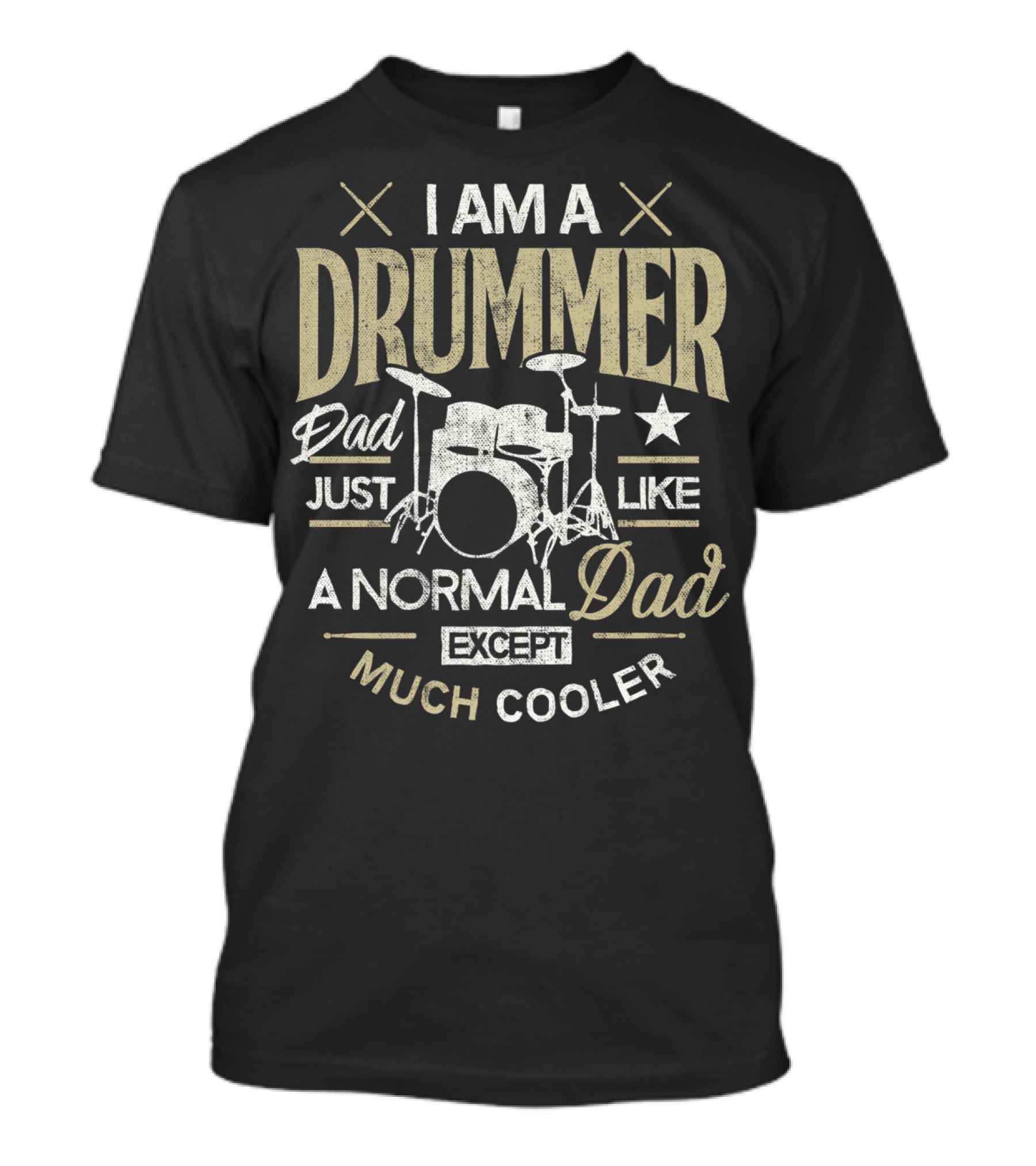 I Am A Drummer Dad Just Like A Normal Dad Except Much Cooler T-Shirt