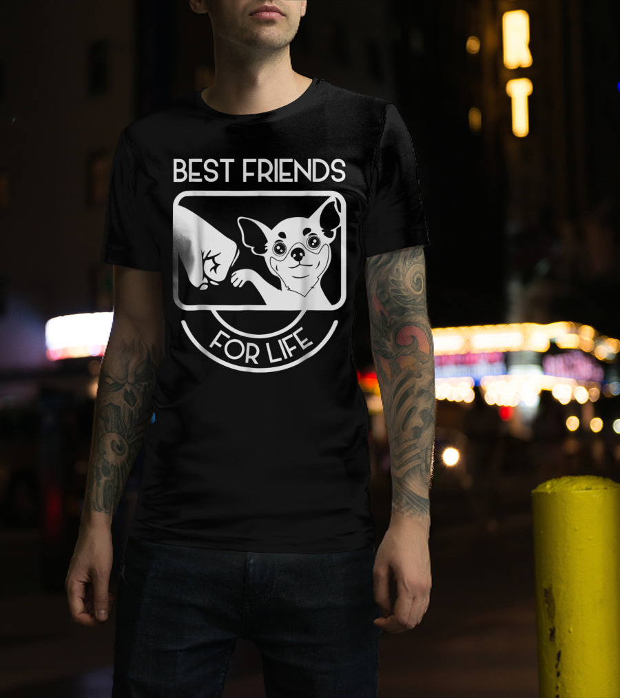 Best Friends For Life Chihuahua Chi Lovers T-Shirt