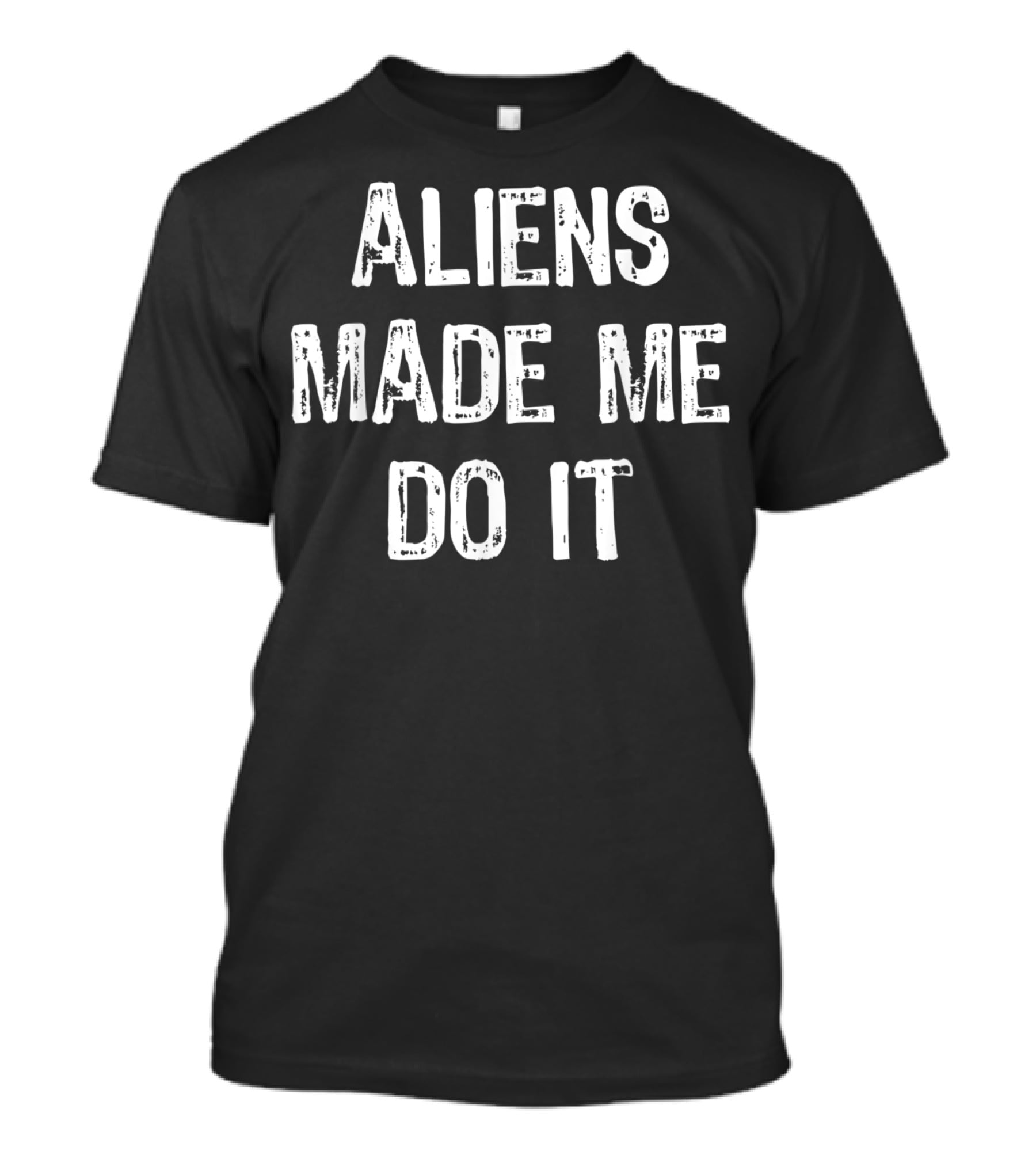 Aliens Made Me Do It Funny UFO T-Shirt