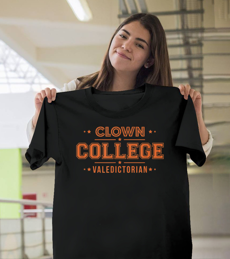 Clown College Valedictorian Fun Academic Achievement Humor T-Shirt