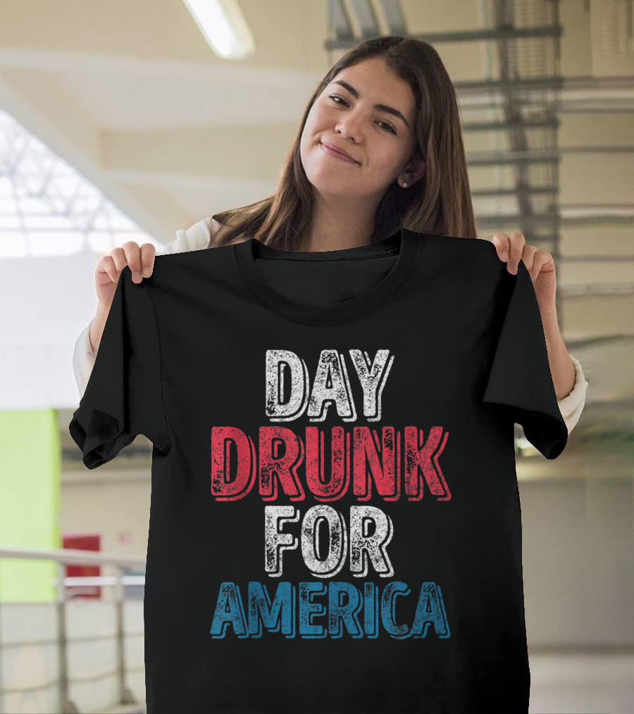 Day Drunk For America Funny 4th of July T-Shirt