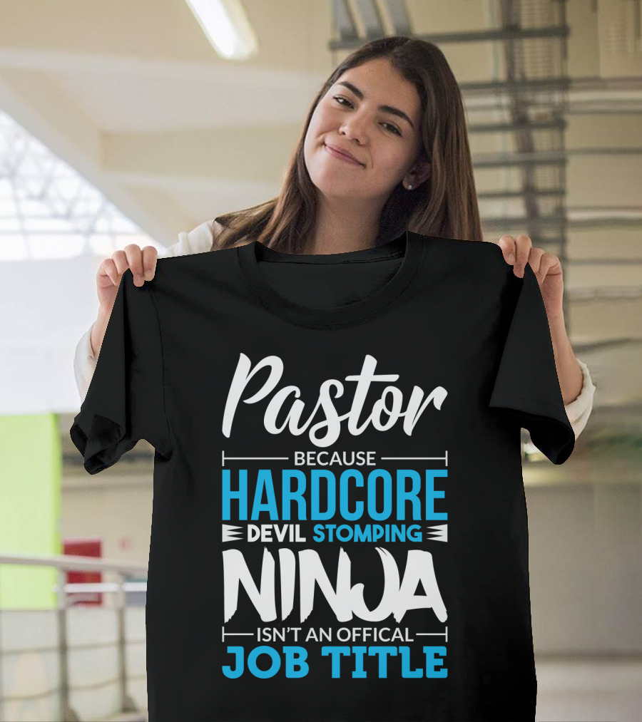 Pastor Because Hardcore Devil Stomping Ninja Isn't an Official Job Title T-Shirt