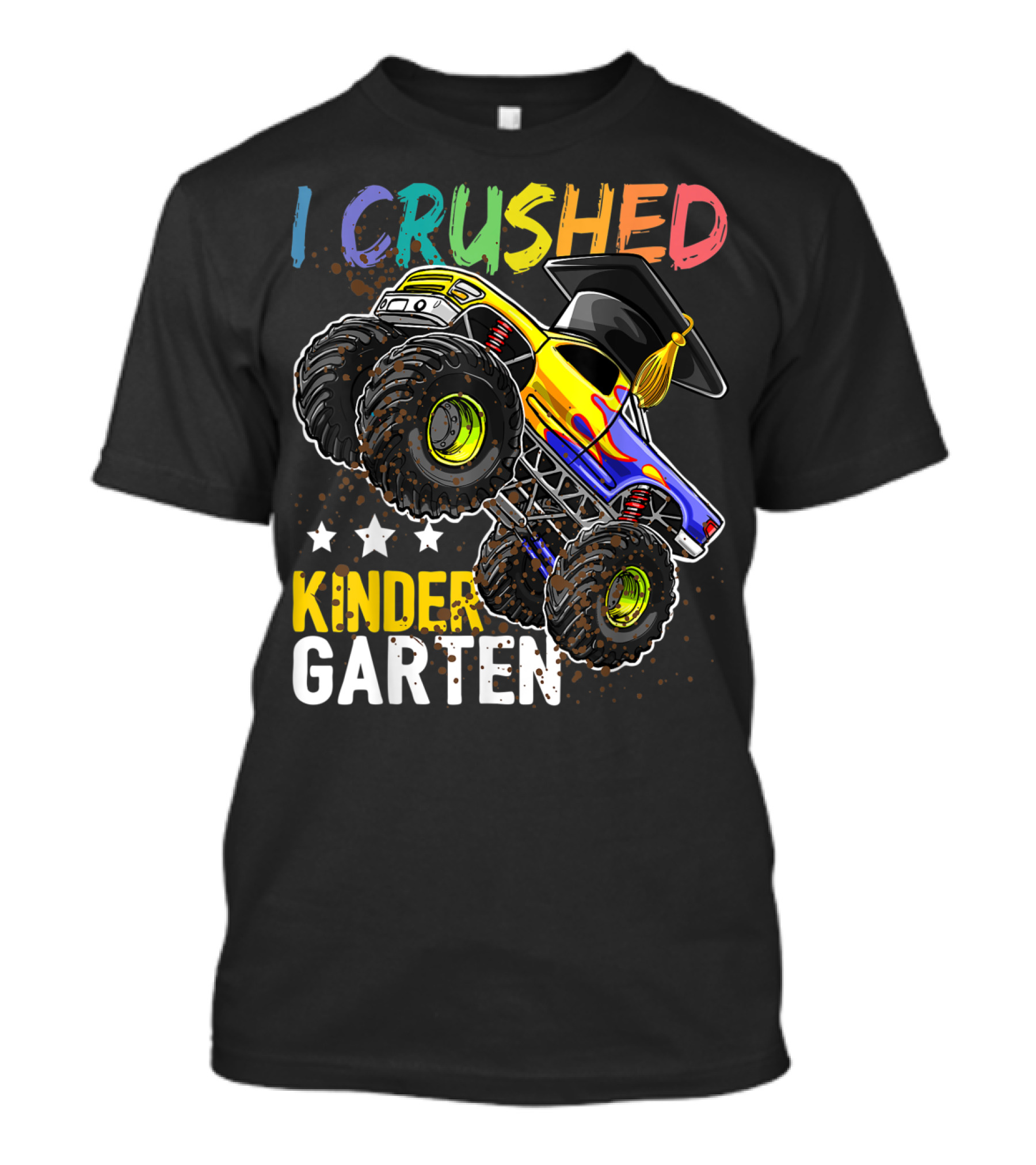 I Crushed Kindergarten Graduation With Monster Truck And Cap T-Shirt
