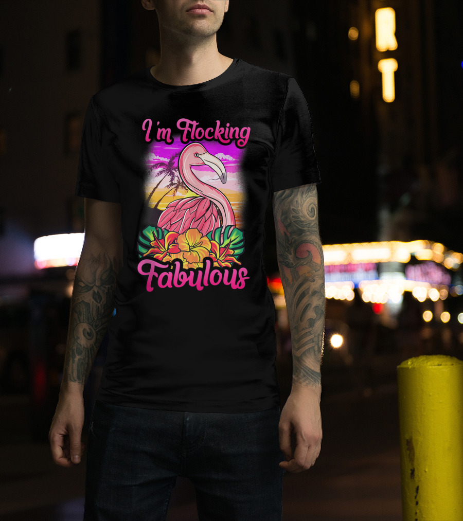 I'm Flocking Fabulous Pink Flamingo Tropical Sunset T-Shirt