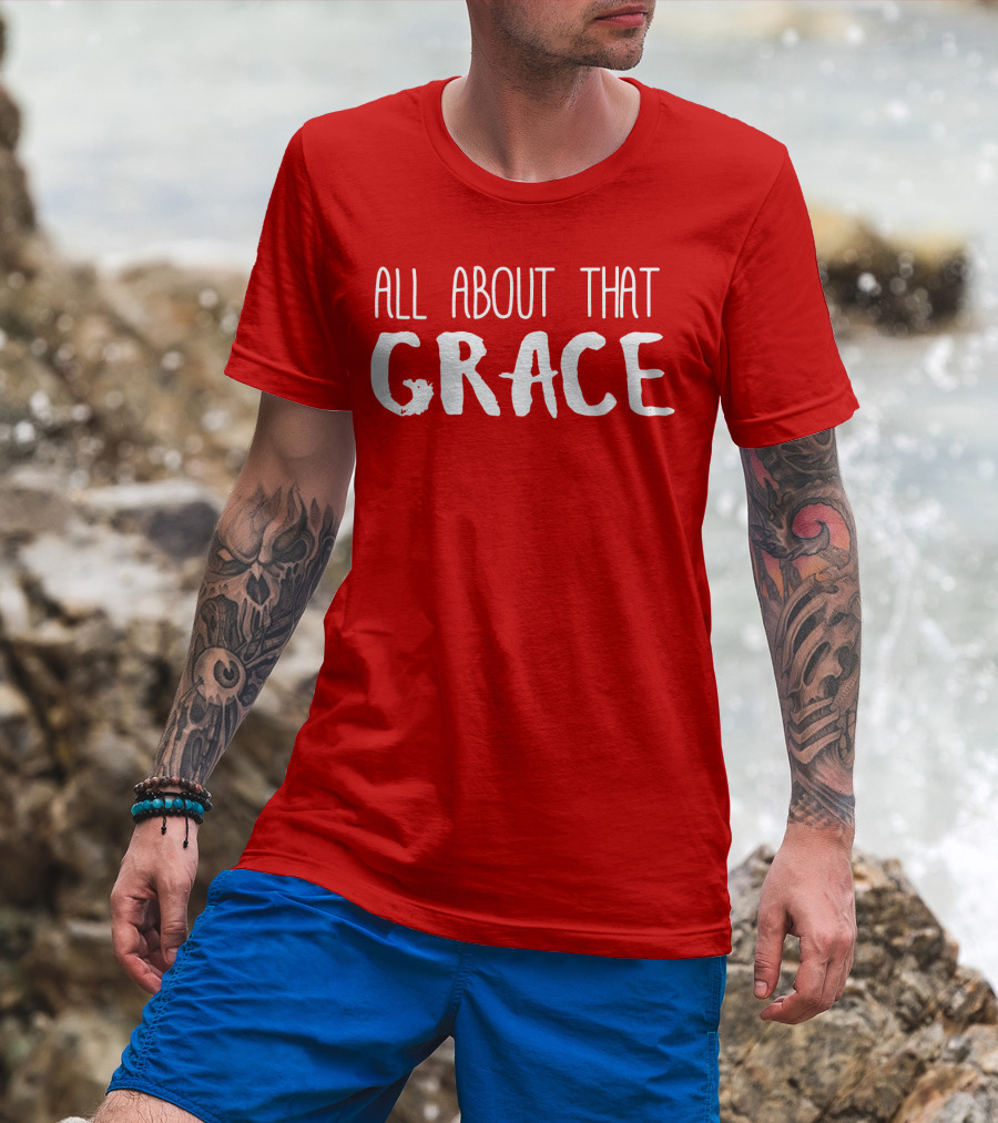 All About That Grace Red Text T-Shirt