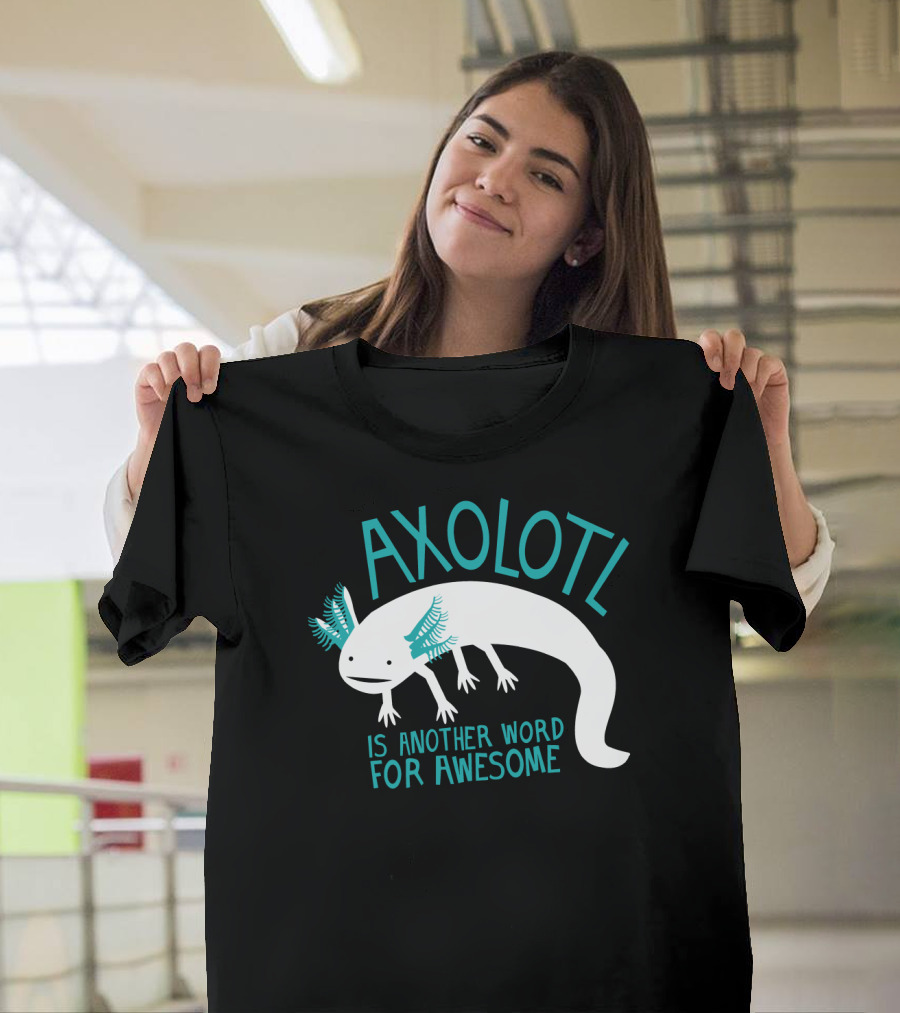 Axolotl Another Word for Awesome T-Shirt