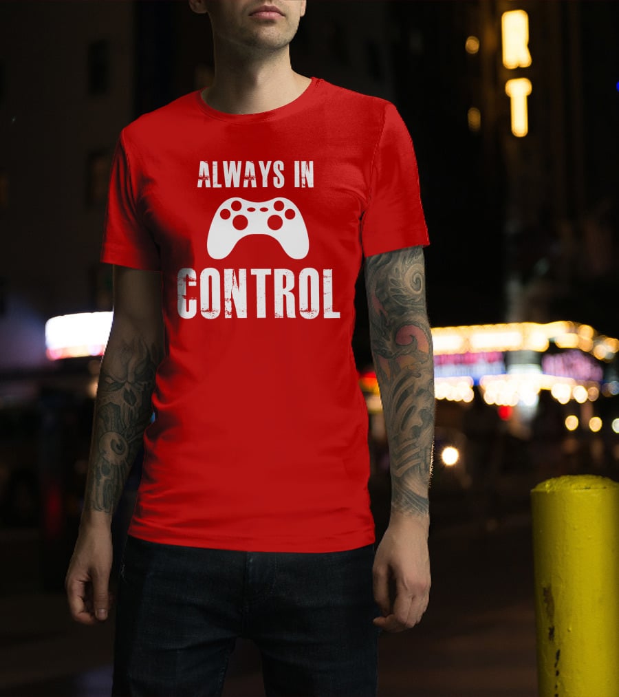 Always In Control Gaming Controller T-Shirt