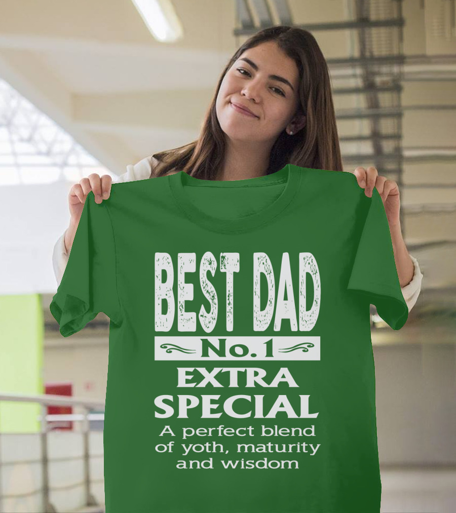 BEST DAD No. 1 EXTRA SPECIAL A Perfect Blend Of Youth Maturity And Wisdom T-Shirt
