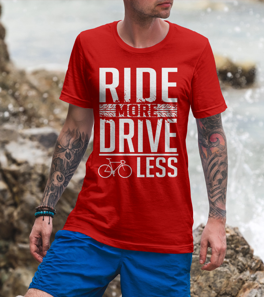 Ride More Drive Less Bicycle Message T-Shirt