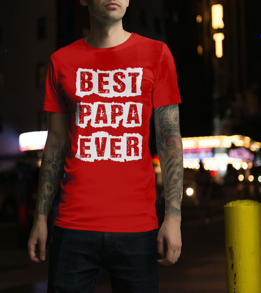 BEST PAPA EVER T-Shirt