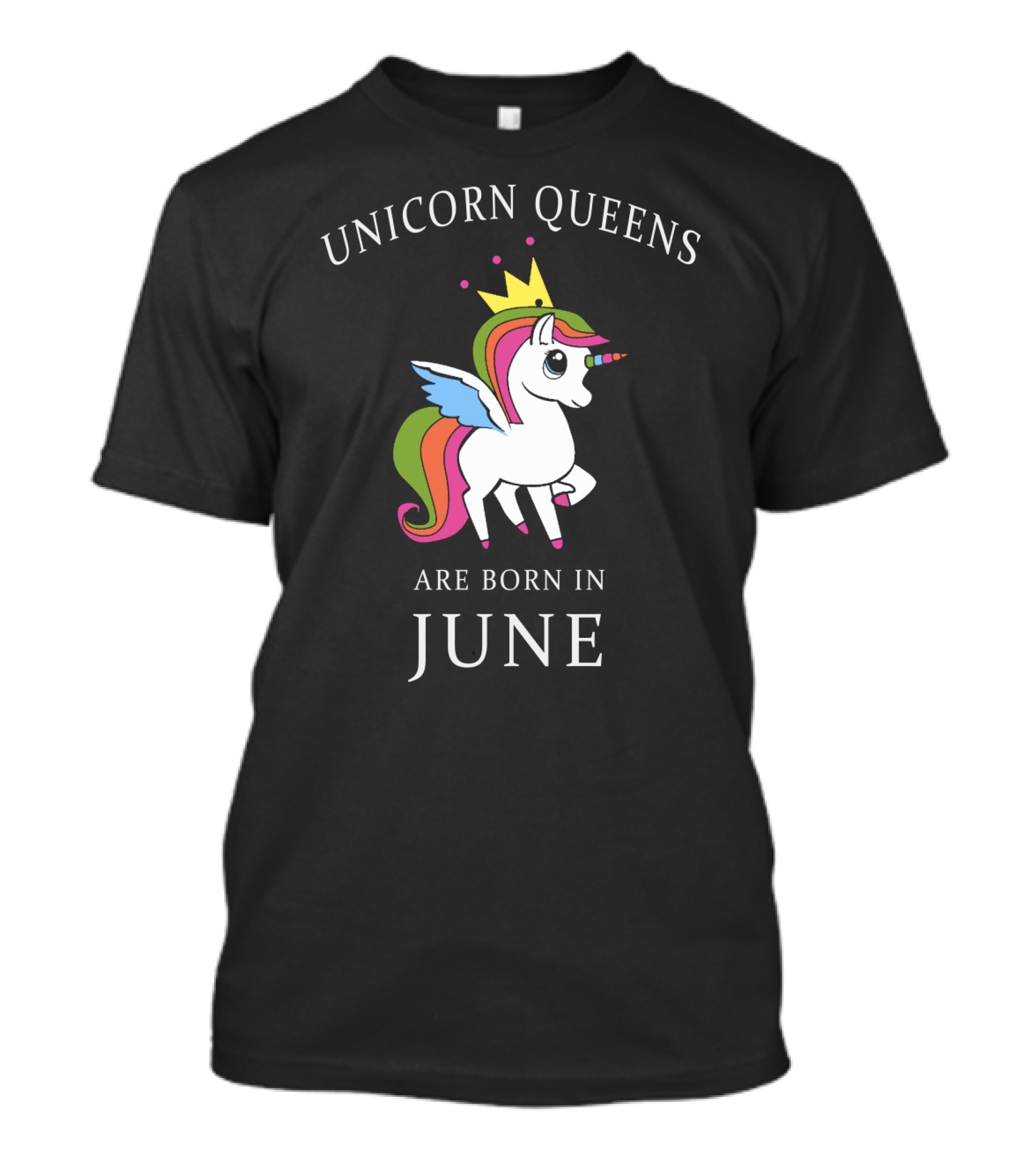 Unicorn Queens Are Born In June With Crowned Rainbow Unicorn T-Shirt