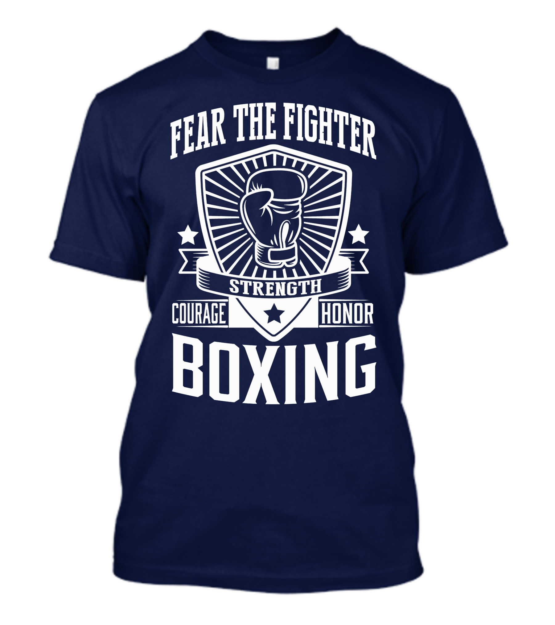 Fear The Fighter Boxing Courage Strength Honor T-Shirt