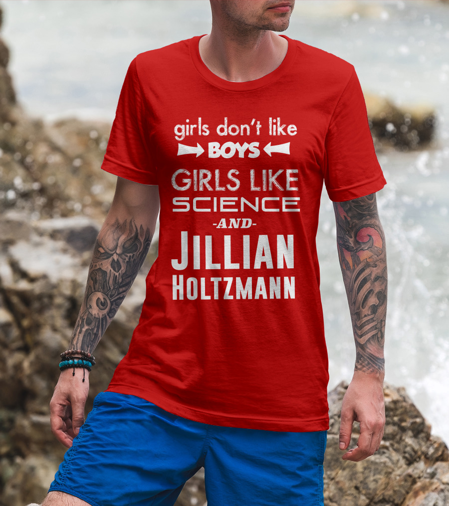 Girls Don’t Like Boys Girls Like Science And Jillian Holtzmann T-Shirt