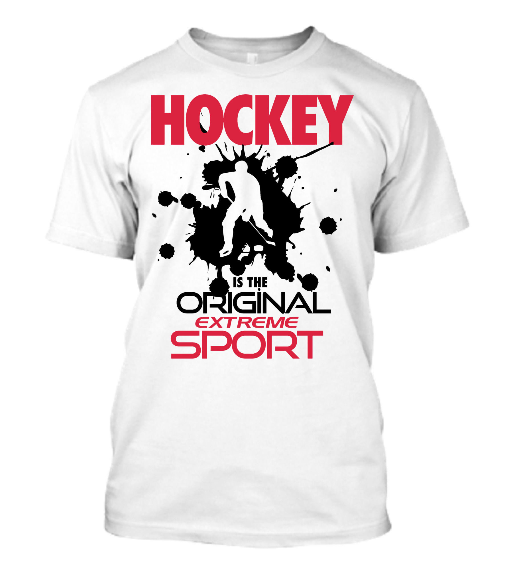 Hockey Is The Original Extreme Sport With Splatter T-Shirt