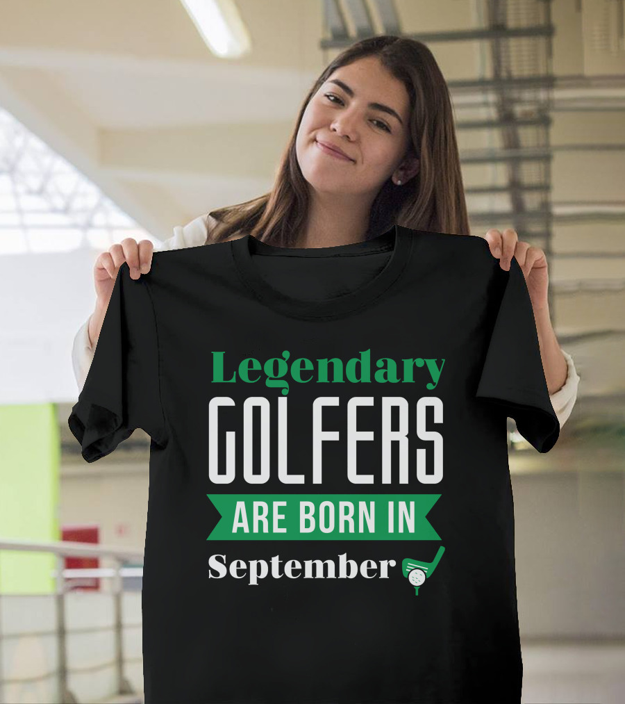 Legendary Golfers Are Born In September Golf Club Ball T-Shirt