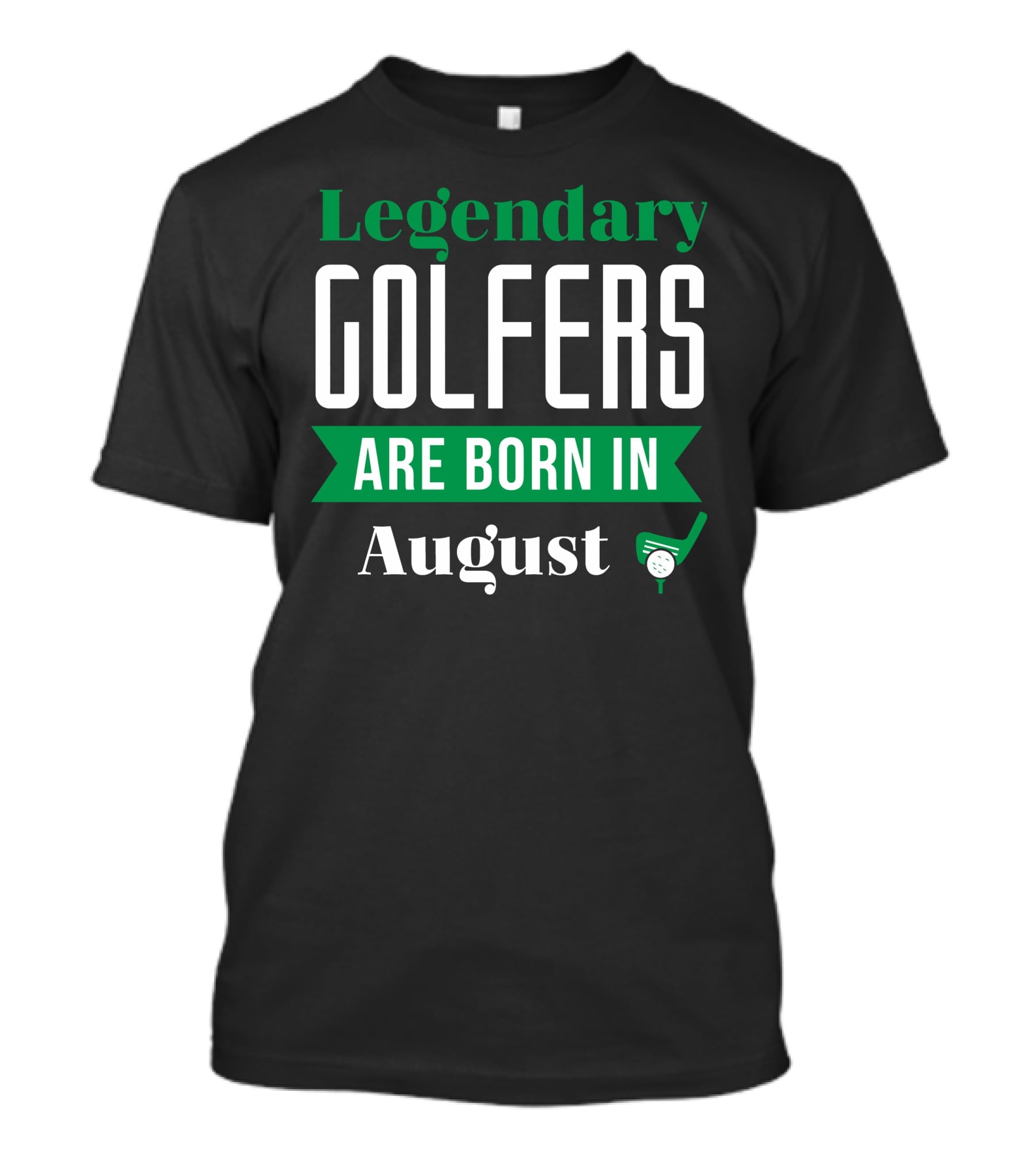 Legendary Golfers Are Born In August Golf Club T-Shirt