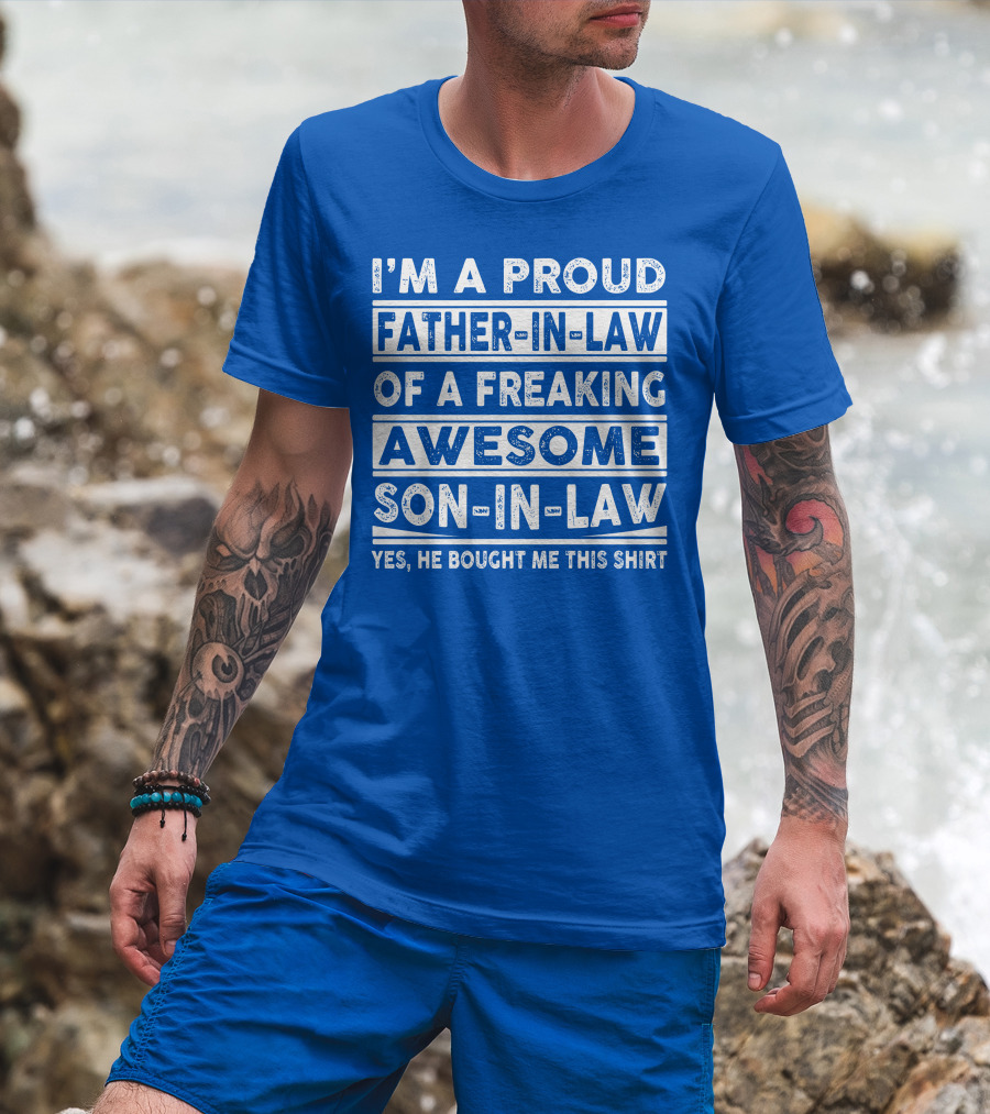 I'm A Proud Father In Law Of A Freaking Awesome Son In Law T-Shirt