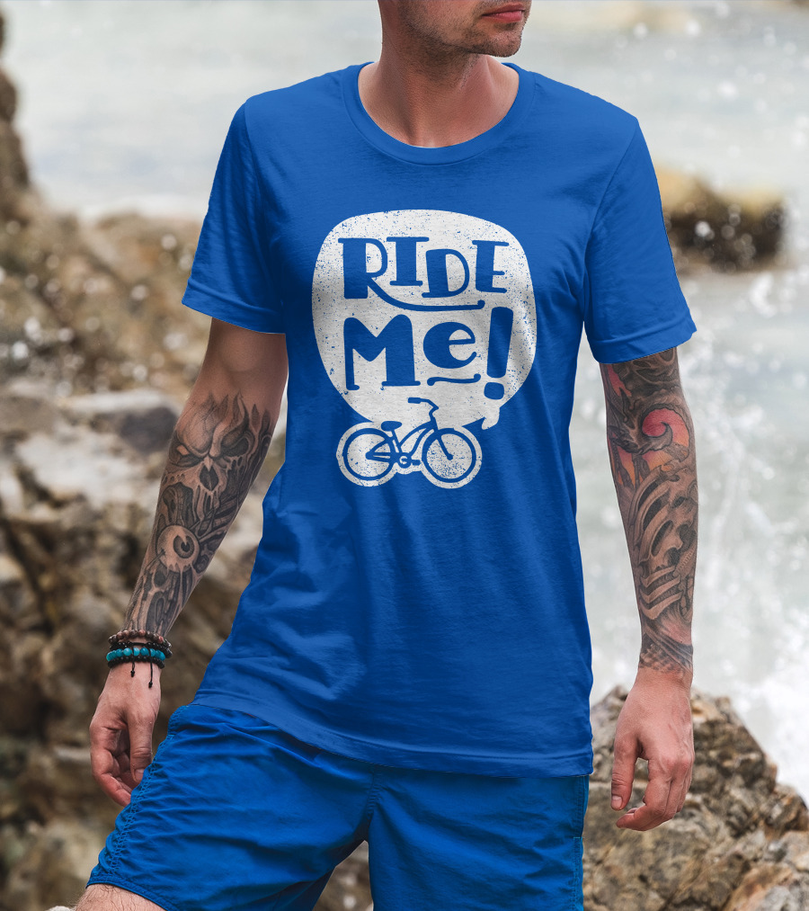 Ride Me Bicycle Enthusiast Fun T-Shirt