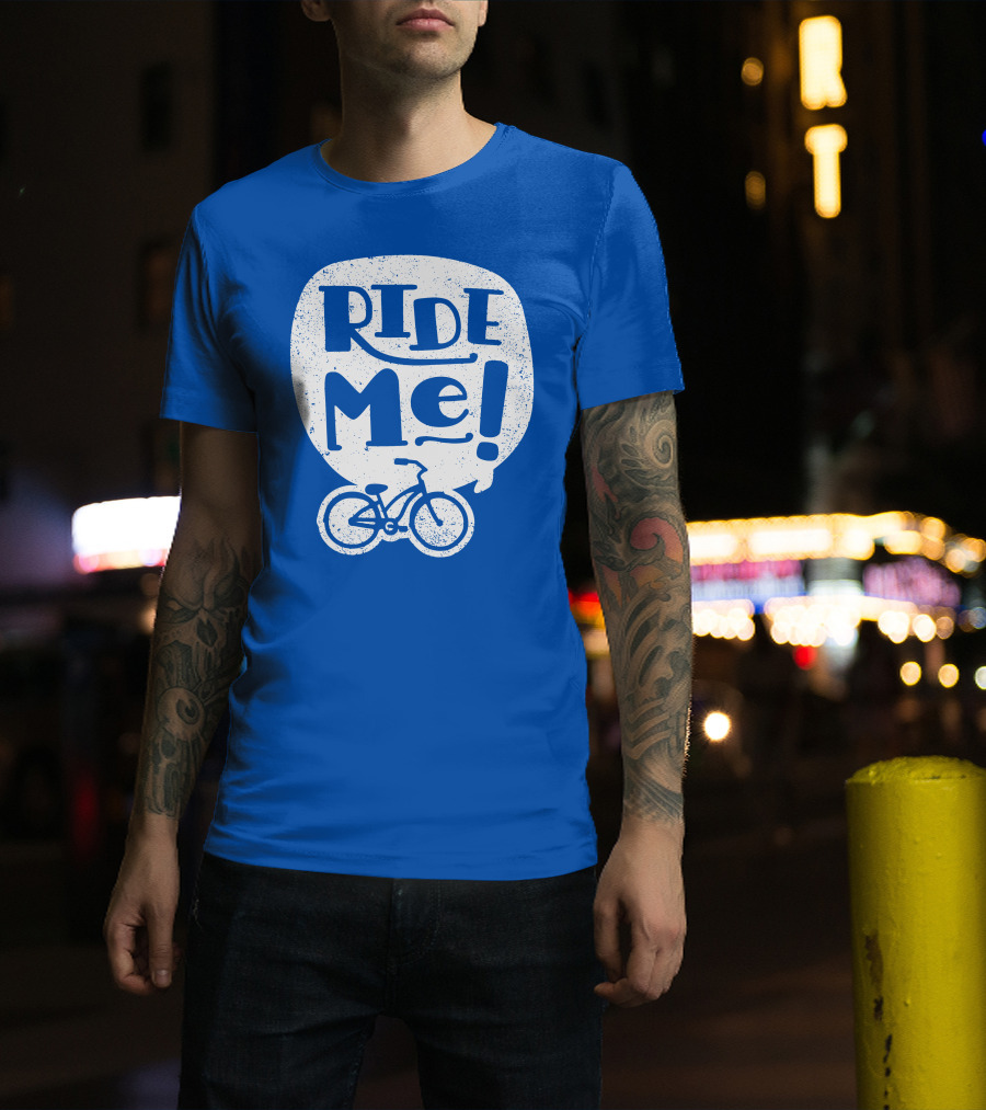 Ride Me Bicycle Enthusiast Fun T-Shirt