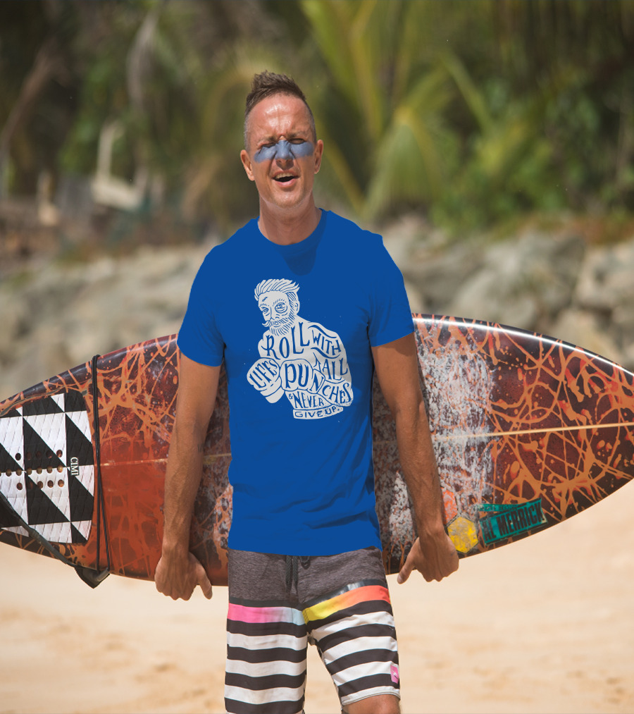 Life's Roll With All Punches And Never Give Up T-Shirt