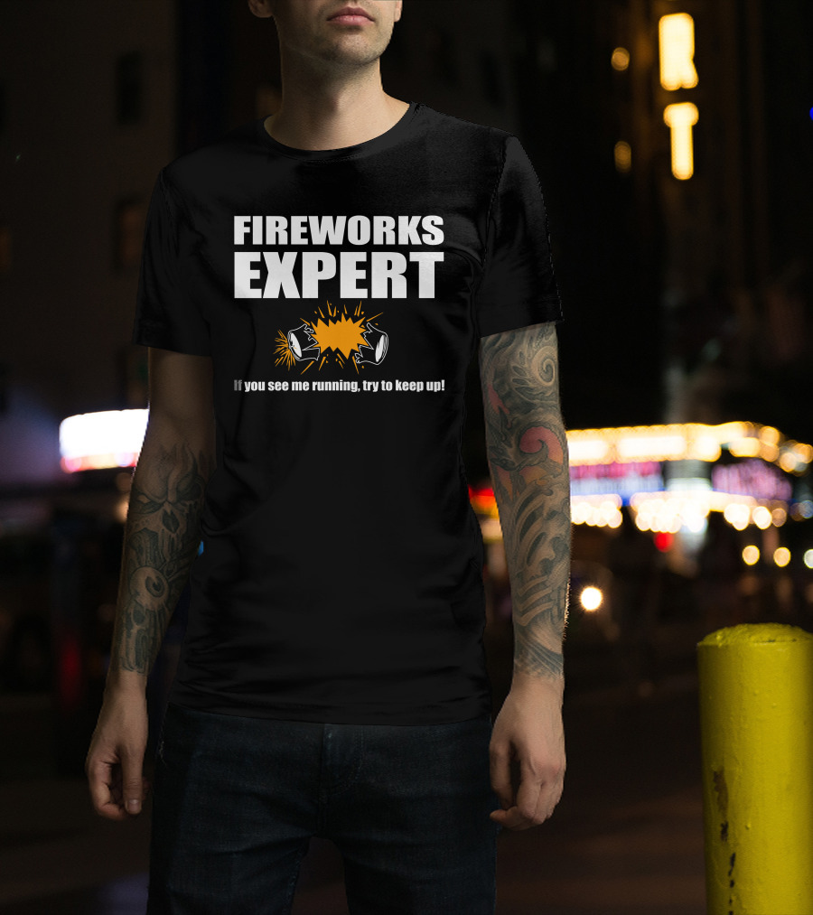 FIREWORKS EXPERT If You See Me Running Try To Keep Up Explosion T-Shirt