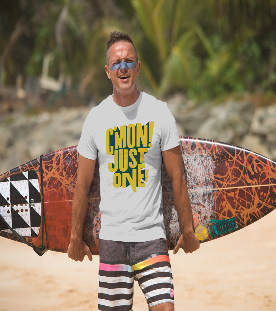 C'mon Just One Bold Yellow Typography On Dark Green Background T-Shirt
