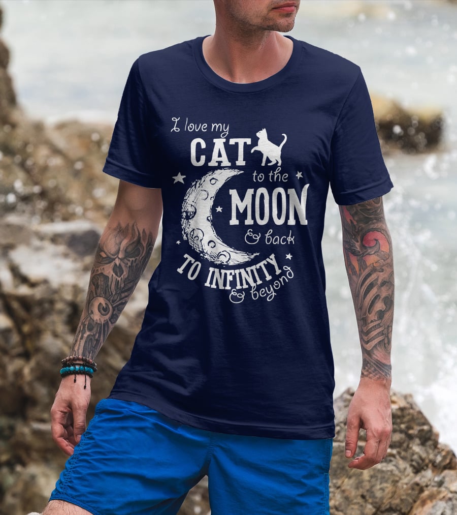 I Love My Cat To The Moon And Back To Infinity And Beyond T-Shirt