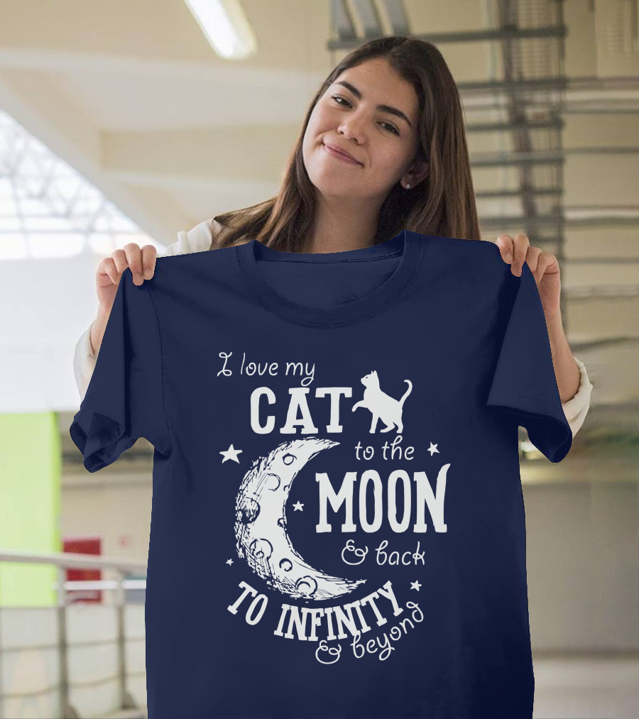 I Love My Cat to the Moon and Back to Infinity and Beyond T-Shirt