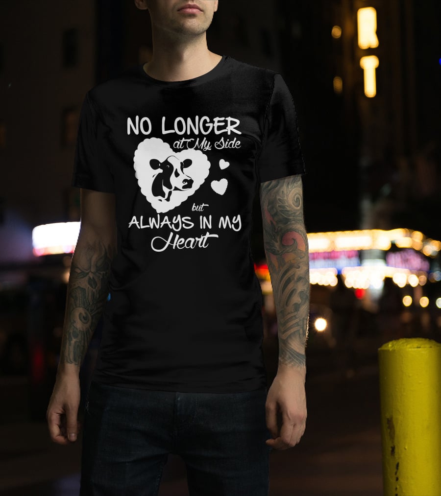 No Longer At My Side But Always IN My Heart Cow Love T-Shirt