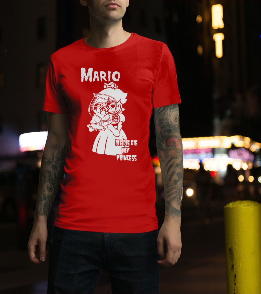 Mario Die Die Die My Princess T-Shirt