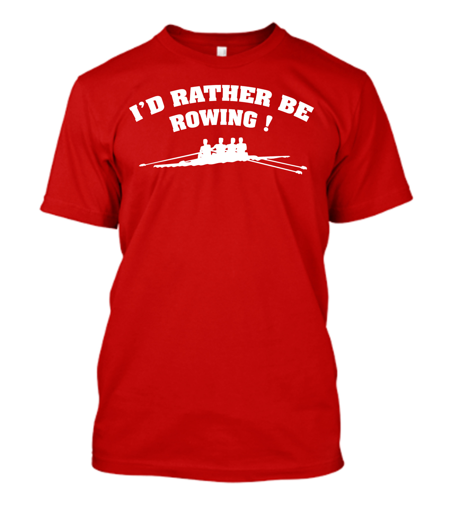 I'D RATHER BE ROWING Crew Rowing T-Shirt