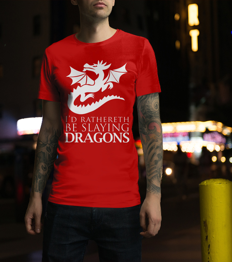 I'd Rathereth Be Slaying Dragons T-Shirt