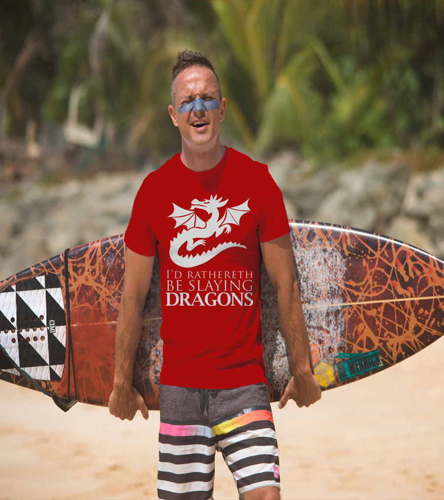 I'd Rathereth Be Slaying Dragons T-Shirt