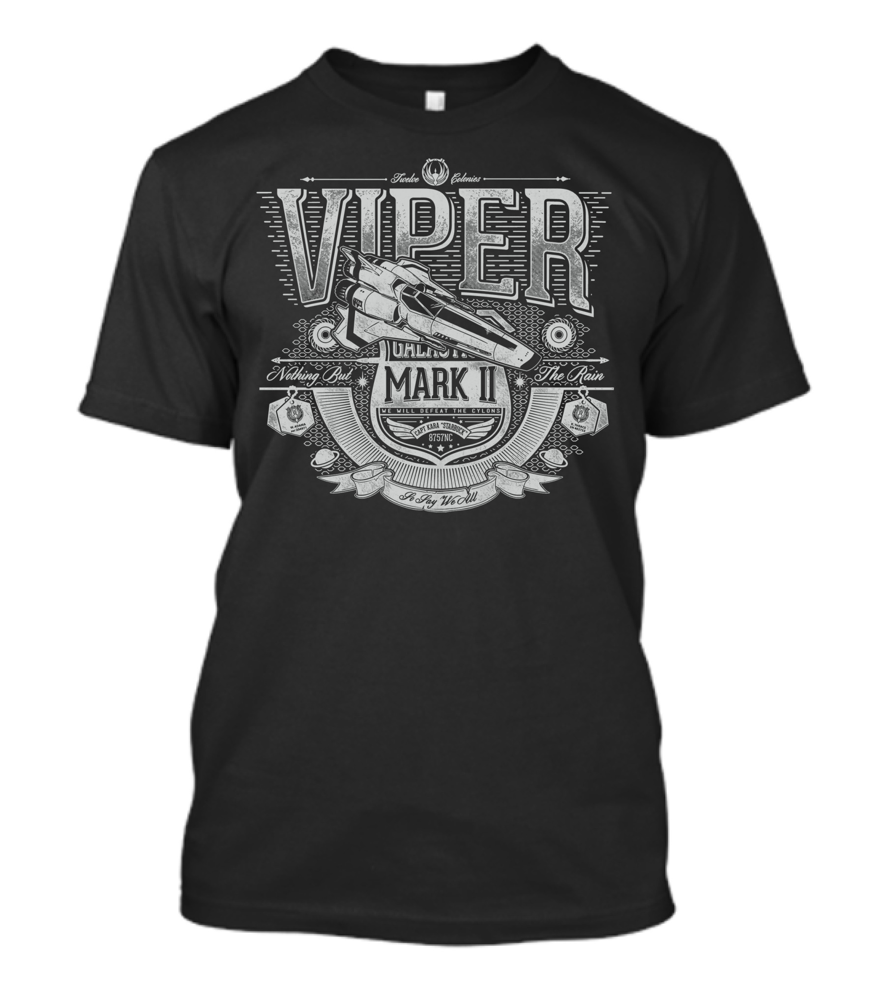 Viper Colonial Fighter Galactica Mark II Nothing But The Rain So Say We All T-Shirt