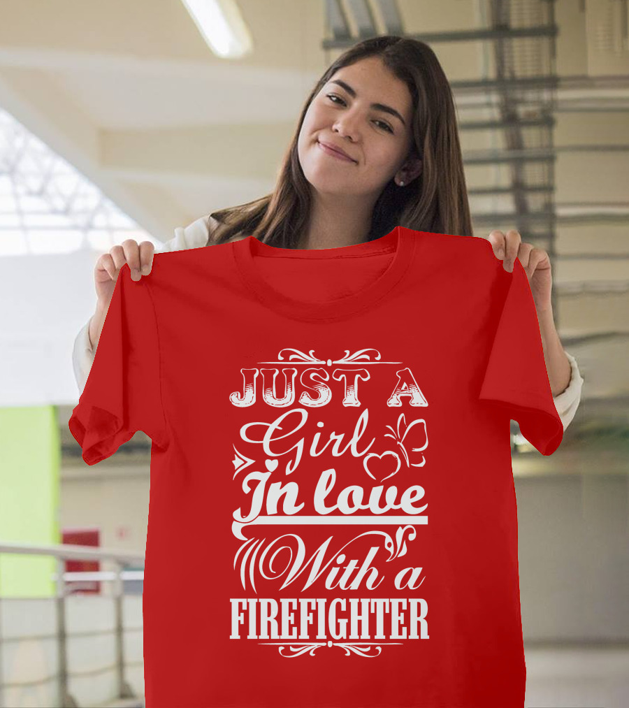 Just a Girl in Love with a Firefighter T-Shirt